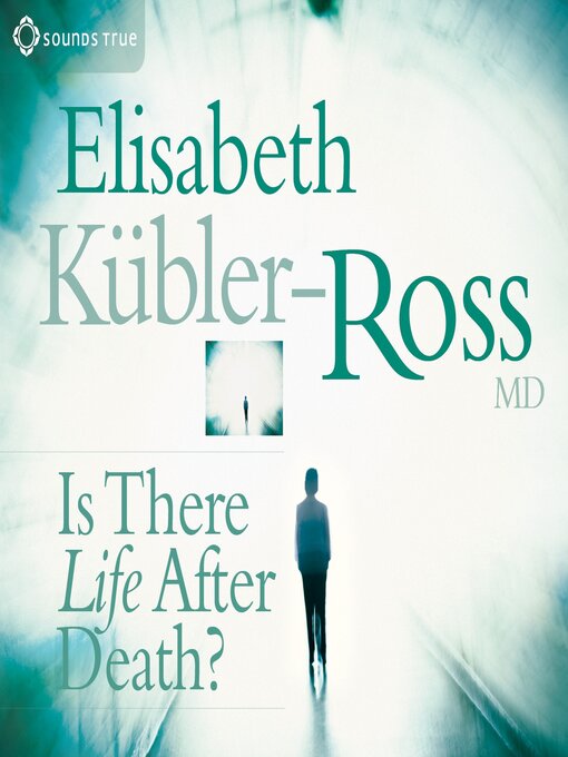 Title details for Is There Life After Death? by Elisabeth Kubler-Ross - Available